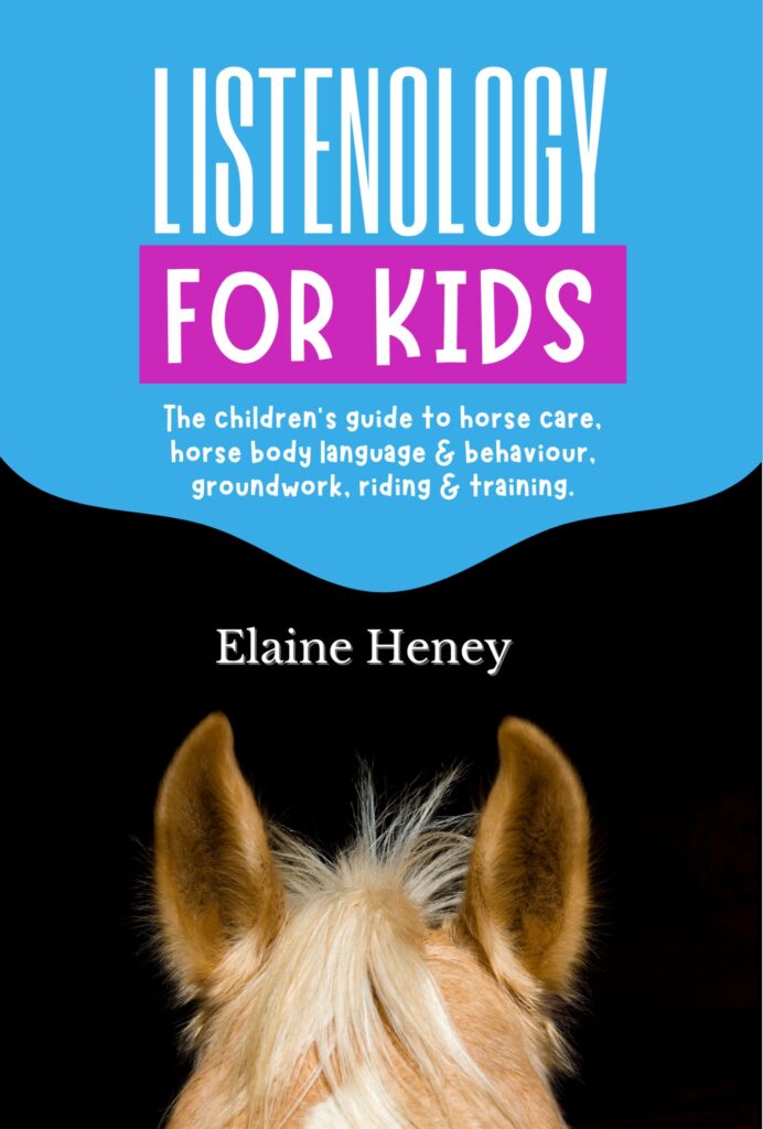 Book Cover: Listenology for Kids- The children's guide to horse care, horse body language & behavior, groundwork, riding & training