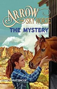 Book Cover: Arrow the Sky Horse: The Mystery