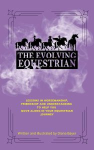 Book Cover: The Evolving Equestrian: Lessons in Horsemanship, friendship and understanding to help you move along in your equestrian journey