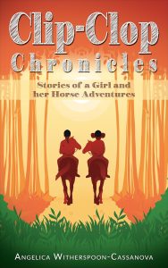 Book Cover: Clip-Clop Chronicles: Stories of a Girl and her Horse Adventures